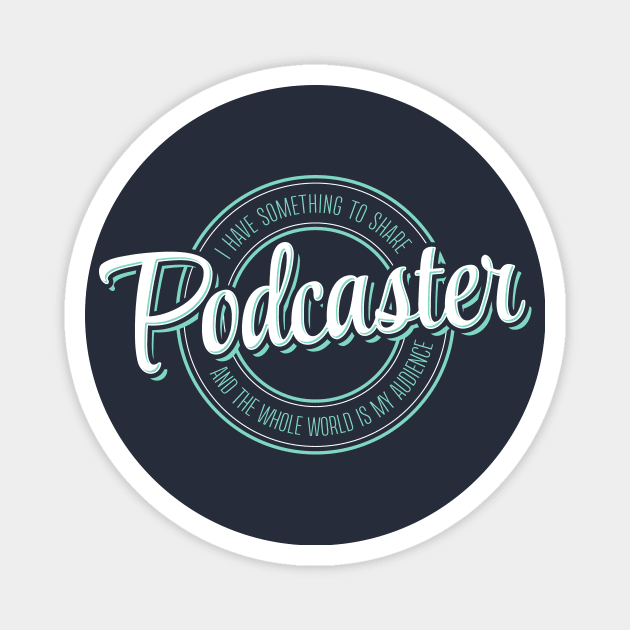 Podcaster with something to say Magnet by PodcasterApparel